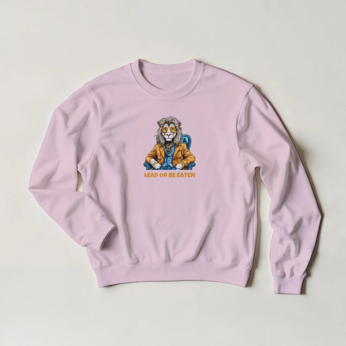 Lead or Be Eaten Lion Sweatshirt – Streetwear Graphic in Your Choice of 6 Colors - ROMAG Store