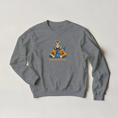Lead or Be Eaten Lion Sweatshirt – Streetwear Graphic in Your Choice of 6 Colors - ROMAG Store